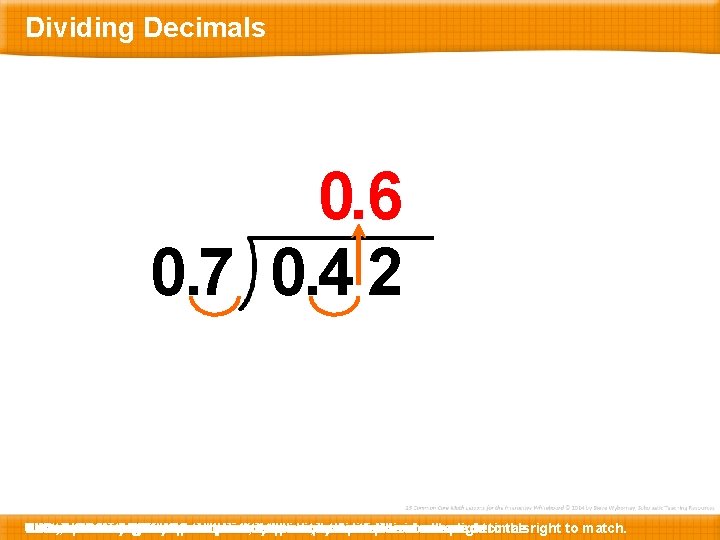 Dividing Decimals 0. 6 0. 7 0. 4 2 Before N Let’s … 0.