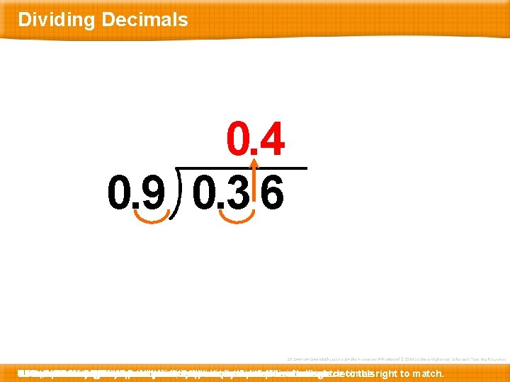 Dividing Decimals 0. 4 0. 9 0. 3 6 Before N Let’s … 0.