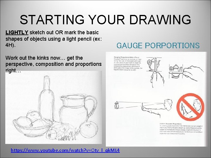 STARTING YOUR DRAWING LIGHTLY sketch out OR mark the basic shapes of objects using