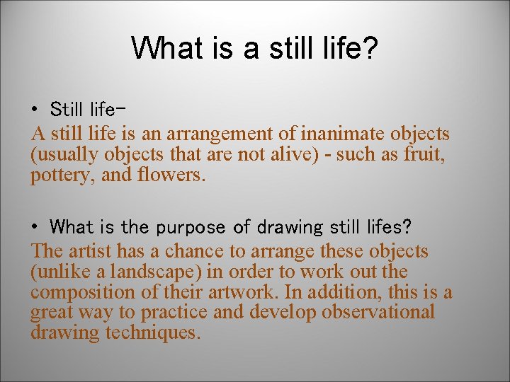 What is a still life? • Still life. A still life is an arrangement