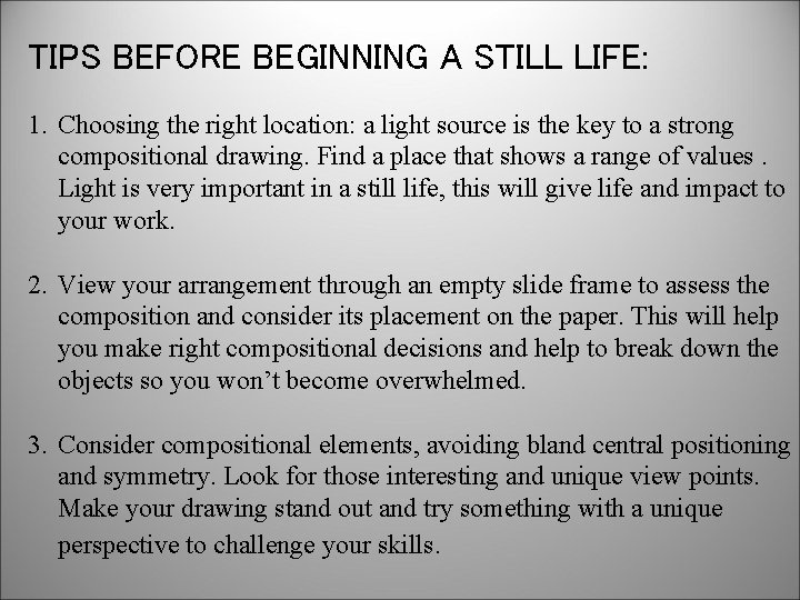 TIPS BEFORE BEGINNING A STILL LIFE: 1. Choosing the right location: a light source TIPS BEFORE BEGINNING A STILL LIFE: 1. Choosing the right location: a light source