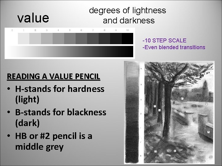 value degrees of lightness and darkness -10 STEP SCALE -Even blended transitions READING A