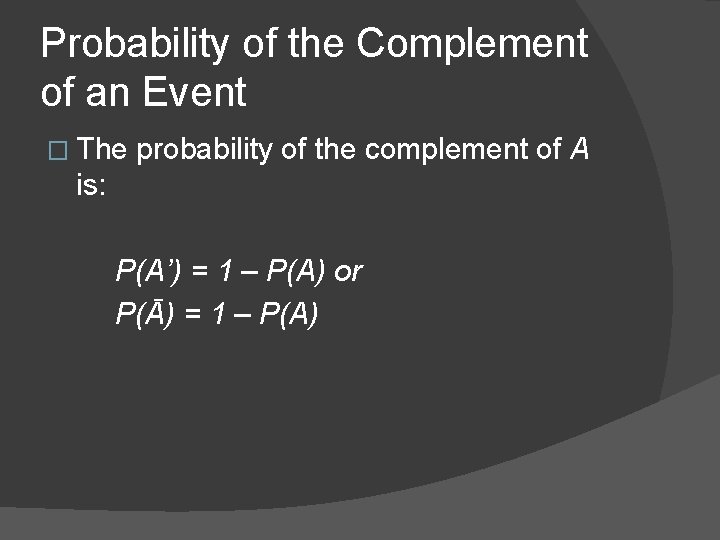 Probability of the Complement of an Event � The probability of the complement of