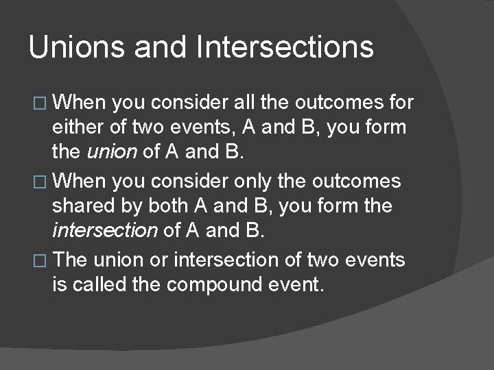 Unions and Intersections � When you consider all the outcomes for either of two Unions and Intersections � When you consider all the outcomes for either of two