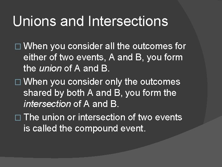 Unions and Intersections � When you consider all the outcomes for either of two