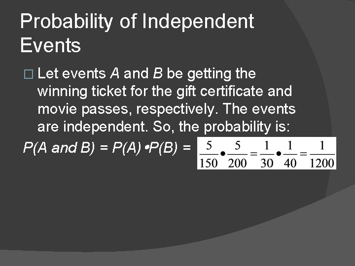 Probability of Independent Events � Let events A and B be getting the winning