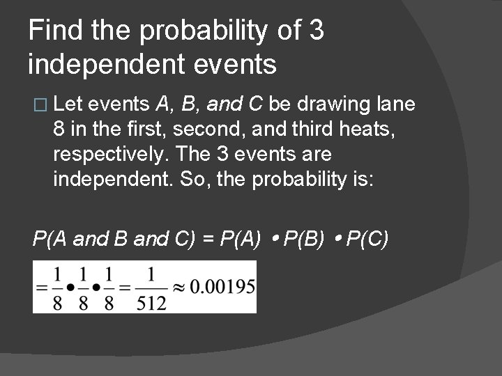 Find the probability of 3 independent events � Let events A, B, and C