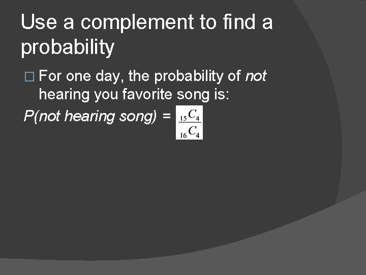 Use a complement to find a probability � For one day, the probability of Use a complement to find a probability � For one day, the probability of
