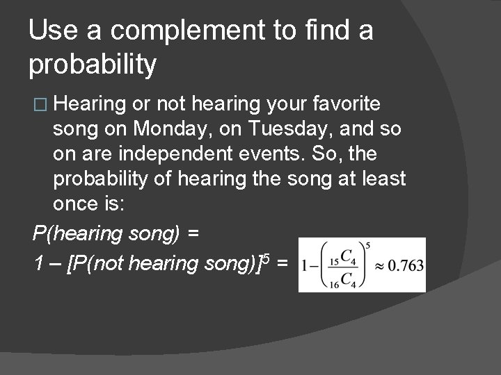 Use a complement to find a probability � Hearing or not hearing your favorite