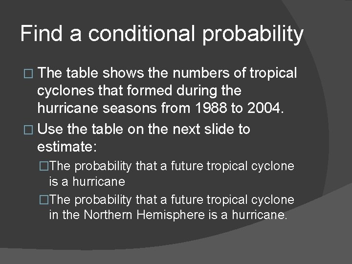 Find a conditional probability � The table shows the numbers of tropical cyclones that