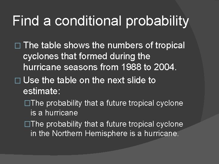 Find a conditional probability � The table shows the numbers of tropical cyclones that Find a conditional probability � The table shows the numbers of tropical cyclones that
