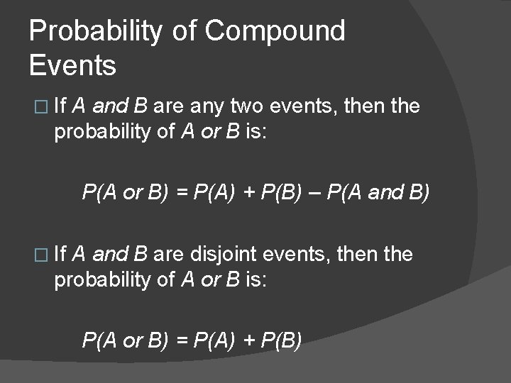 Probability of Compound Events � If A and B are any two events, then