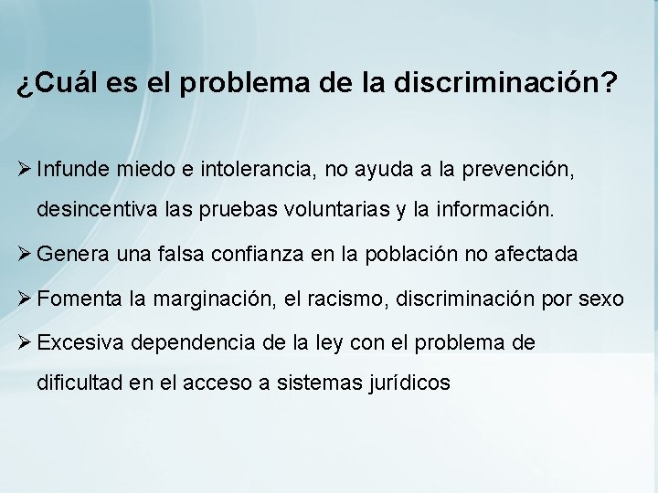 ¿Cuál es el problema de la discriminación? Ø Infunde miedo e intolerancia, no ayuda