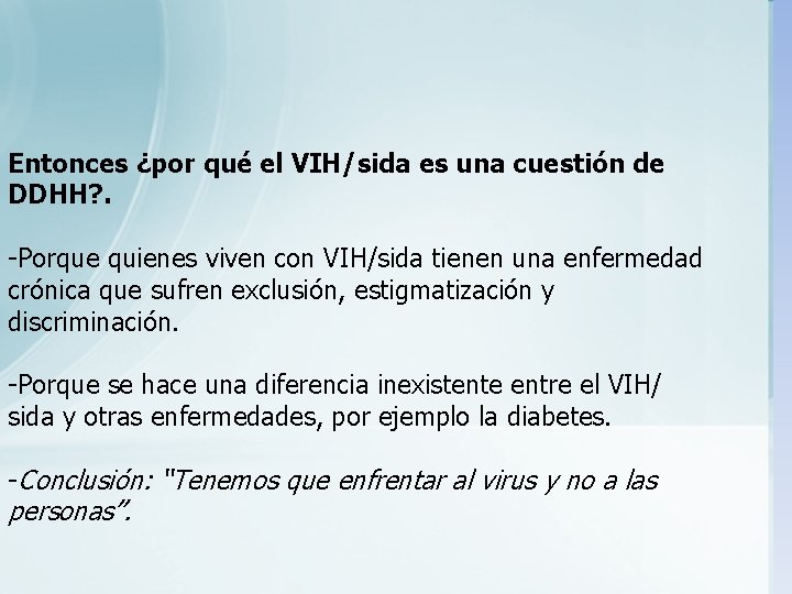 Entonces ¿por qué el VIH/sida es una cuestión de DDHH? . -Porque quienes viven