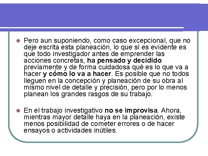 l Pero aun suponiendo, como caso excepcional, que no deje escrita esta planeación, lo