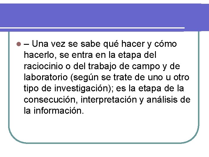 l– Una vez se sabe qué hacer y cómo hacerlo, se entra en la