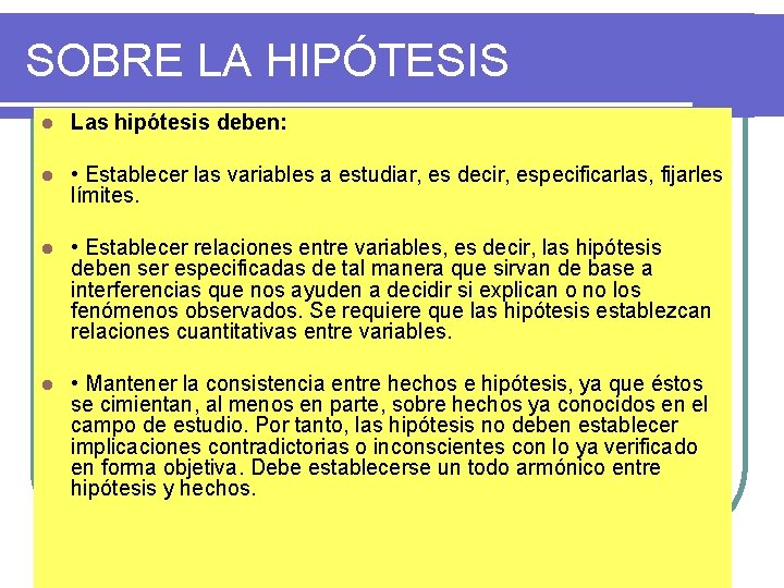 SOBRE LA HIPÓTESIS l Las hipótesis deben: l • Establecer las variables a estudiar,