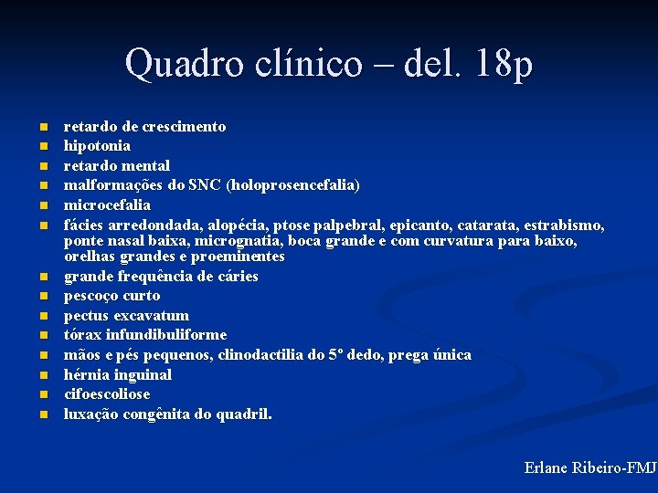 Quadro clínico – del. 18 p n n n n retardo de crescimento hipotonia