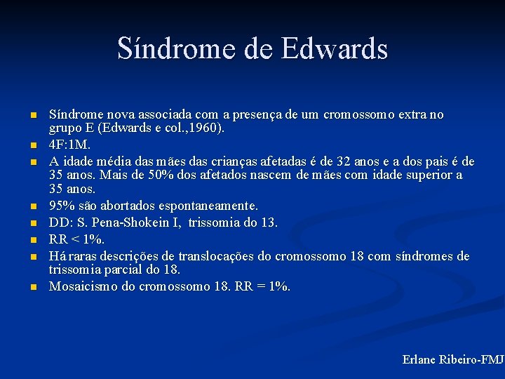 Síndrome de Edwards n n n n Síndrome nova associada com a presença de