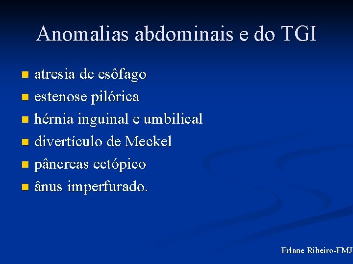 Anomalias abdominais e do TGI atresia de esôfago n estenose pilórica n hérnia inguinal