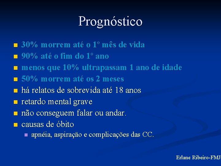 Prognóstico n n n n 30% morrem até o 1º mês de vida 90%