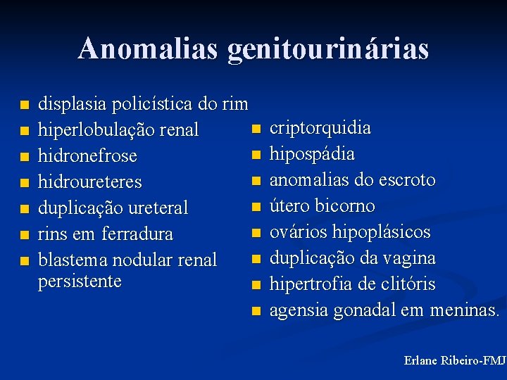 Anomalias genitourinárias n n n n displasia policística do rim n hiperlobulação renal n