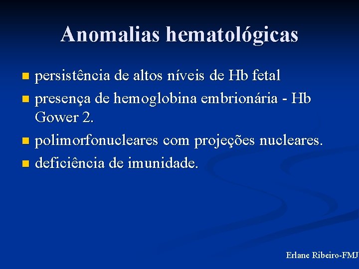 Anomalias hematológicas persistência de altos níveis de Hb fetal n presença de hemoglobina embrionária