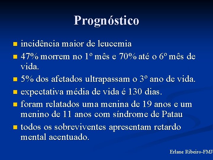 Prognóstico incidência maior de leucemia n 47% morrem no 1º mês e 70% até