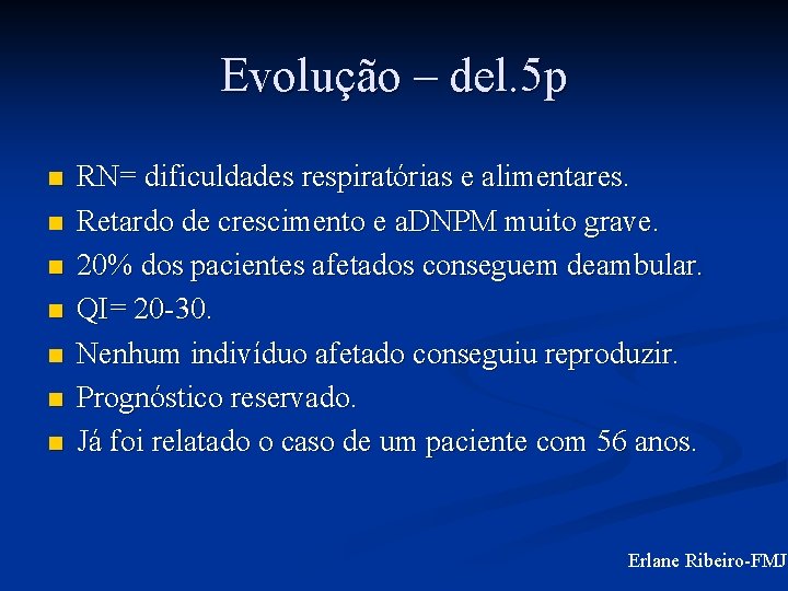 Evolução – del. 5 p n n n n RN= dificuldades respiratórias e alimentares.