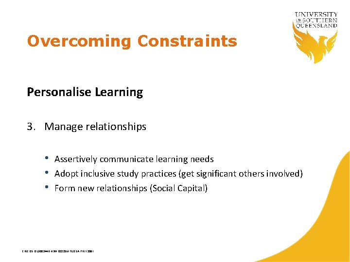 Overcoming Constraints Personalise Learning 3. Manage relationships • • • Assertively communicate learning needs