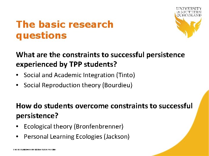The basic research questions What are the constraints to successful persistence experienced by TPP