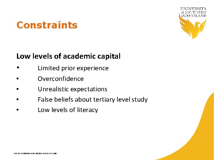 Constraints Low levels of academic capital • Limited prior experience • • Overconfidence Unrealistic