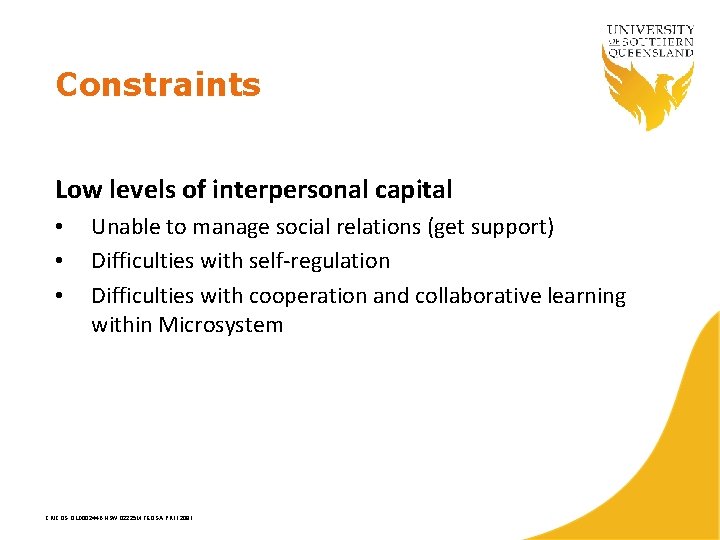 Constraints Low levels of interpersonal capital • • • Unable to manage social relations