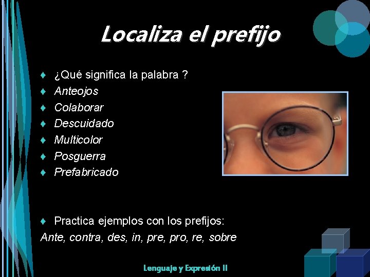 Localiza el prefijo ♦ ♦ ♦ ♦ ¿Qué significa la palabra ? Anteojos Colaborar