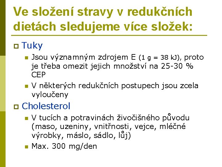 Ve složení stravy v redukčních dietách sledujeme více složek: p Tuky n n p