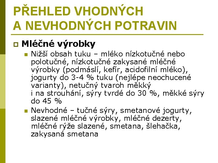 PŘEHLED VHODNÝCH A NEVHODNÝCH POTRAVIN p Mléčné výrobky n n Nižší obsah tuku –