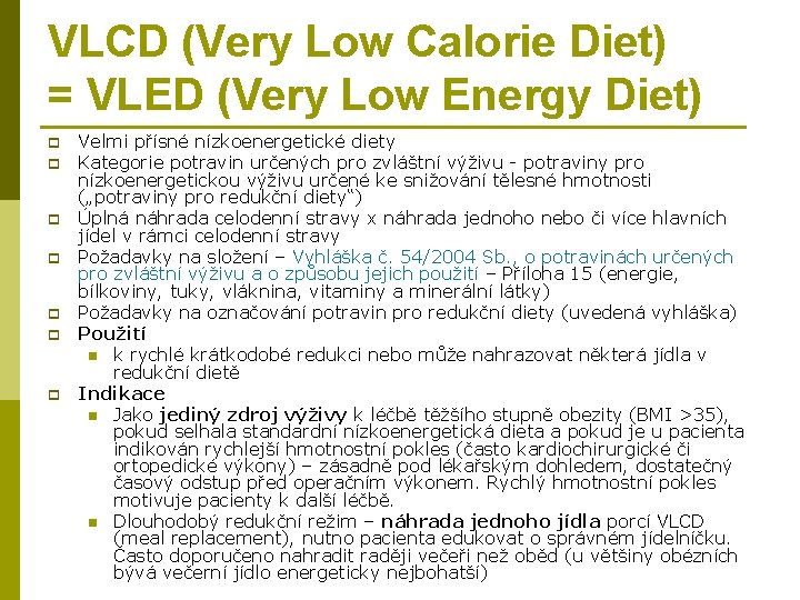 VLCD (Very Low Calorie Diet) = VLED (Very Low Energy Diet) p p p
