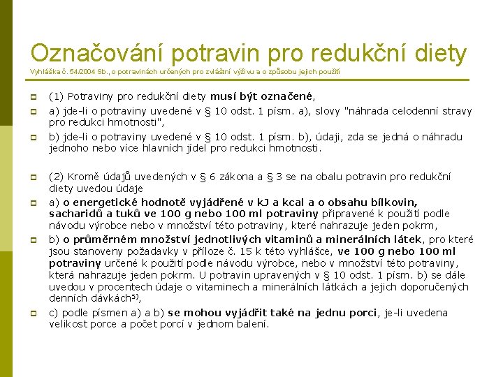 Označování potravin pro redukční diety Vyhláška č. 54/2004 Sb. , o potravinách určených pro