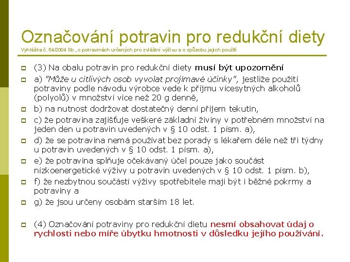Označování potravin pro redukční diety Vyhláška č. 54/2004 Sb. , o potravinách určených pro