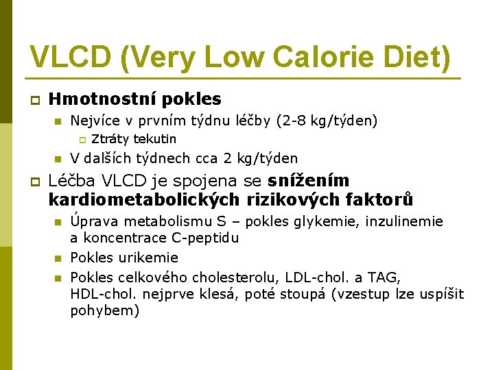 VLCD (Very Low Calorie Diet) p Hmotnostní pokles n Nejvíce v prvním týdnu léčby