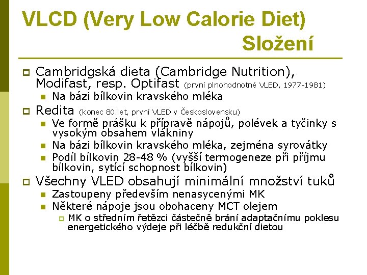 VLCD (Very Low Calorie Diet) Složení p Cambridgská dieta (Cambridge Nutrition), Modifast, resp. Optifast