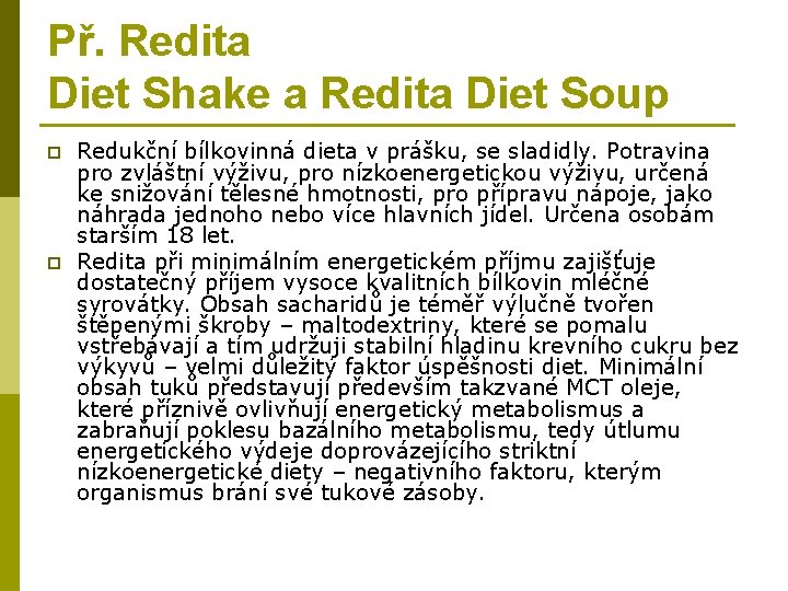Př. Redita Diet Shake a Redita Diet Soup p p Redukční bílkovinná dieta v