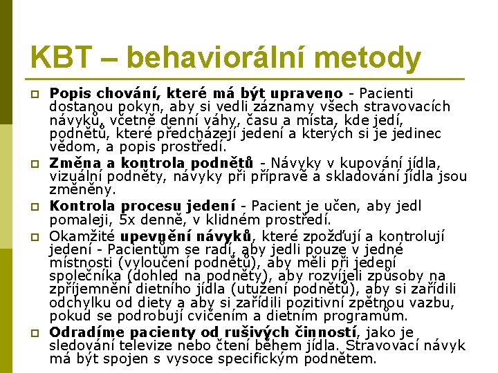 KBT – behaviorální metody p p p Popis chování, které má být upraveno -