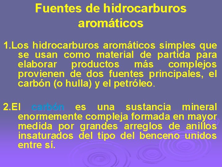 Fuentes de hidrocarburos aromáticos 1. Los hidrocarburos aromáticos simples que se usan como material