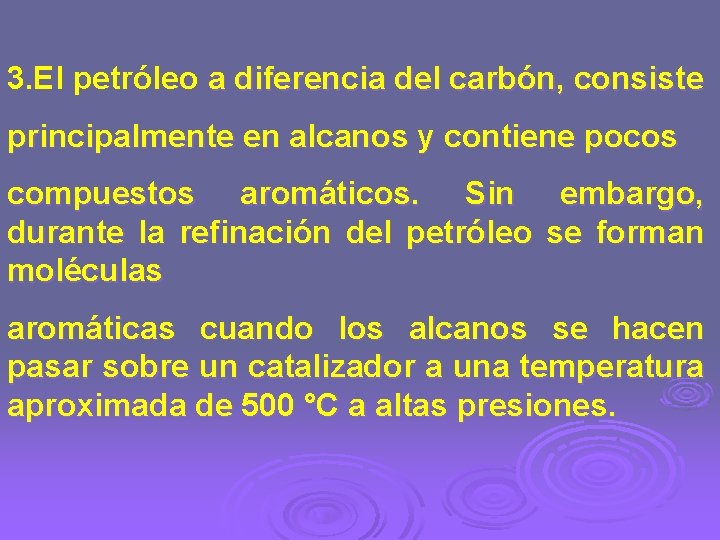3. El petróleo a diferencia del carbón, consiste principalmente en alcanos y contiene pocos