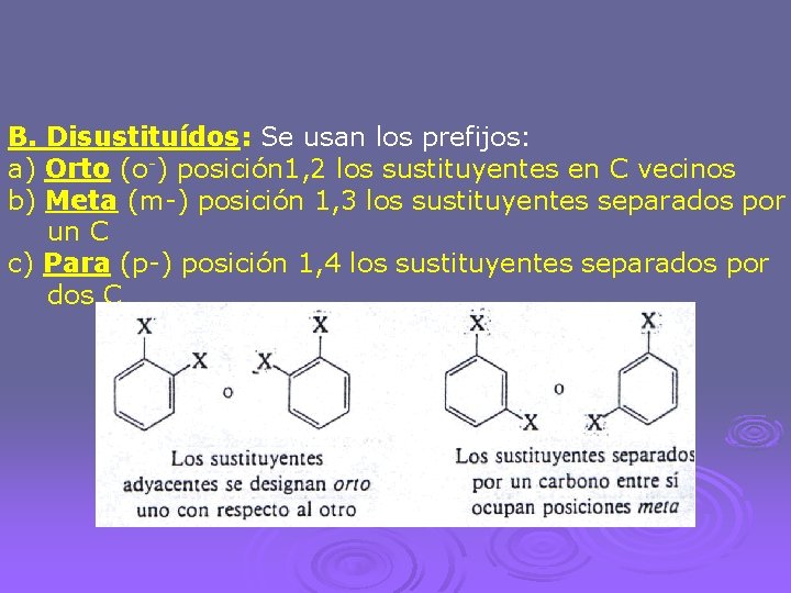 B. Disustituídos: Se usan los prefijos: a) Orto (o-) posición 1, 2 los sustituyentes