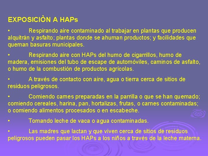EXPOSICIÒN A HAPs • Respirando aire contaminado al trabajar en plantas que producen alquitrán