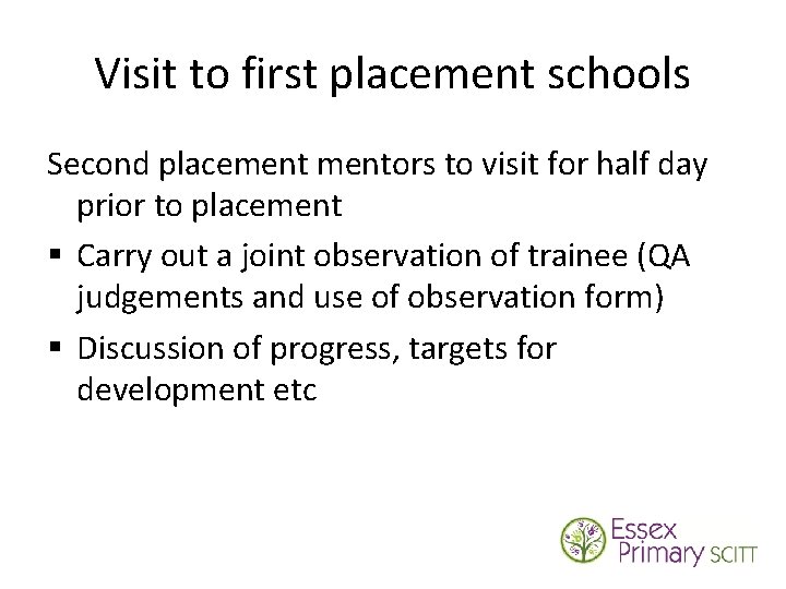 Visit to first placement schools Second placementors to visit for half day prior to