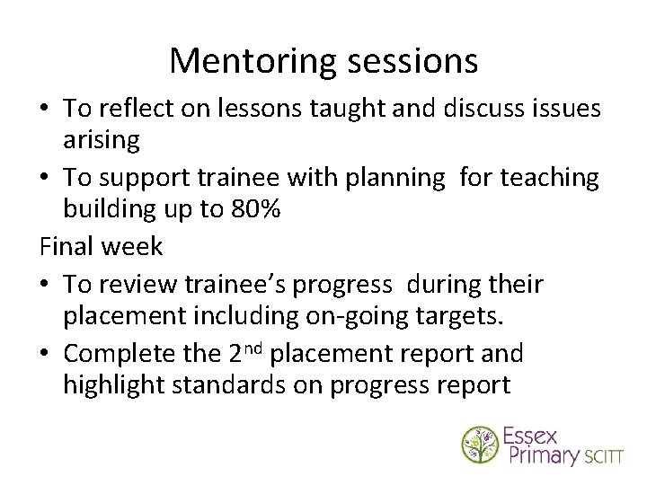 Mentoring sessions • To reflect on lessons taught and discuss issues arising • To