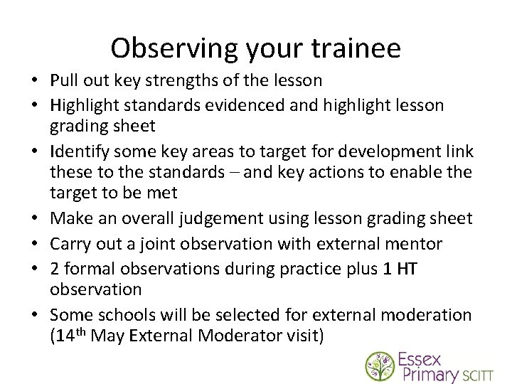 Observing your trainee • Pull out key strengths of the lesson • Highlight standards